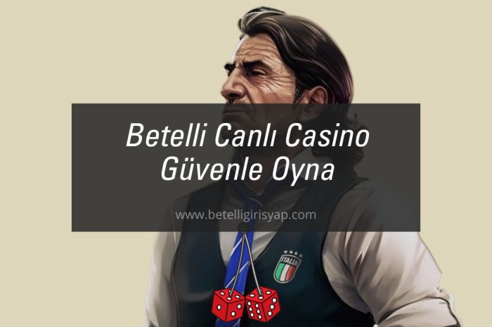 Betelli Canlı Casino Güvenle Oyna