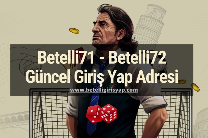 Betelli71 – Betelli72 Güncel Giriş Yap Adresi