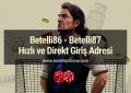 Betelli86 - Betelli87 Hızlı ve Direkt Giriş Adresi