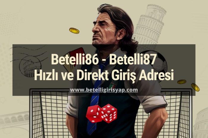 Betelli86 – Betelli87 Hızlı ve Direkt Giriş Adresi