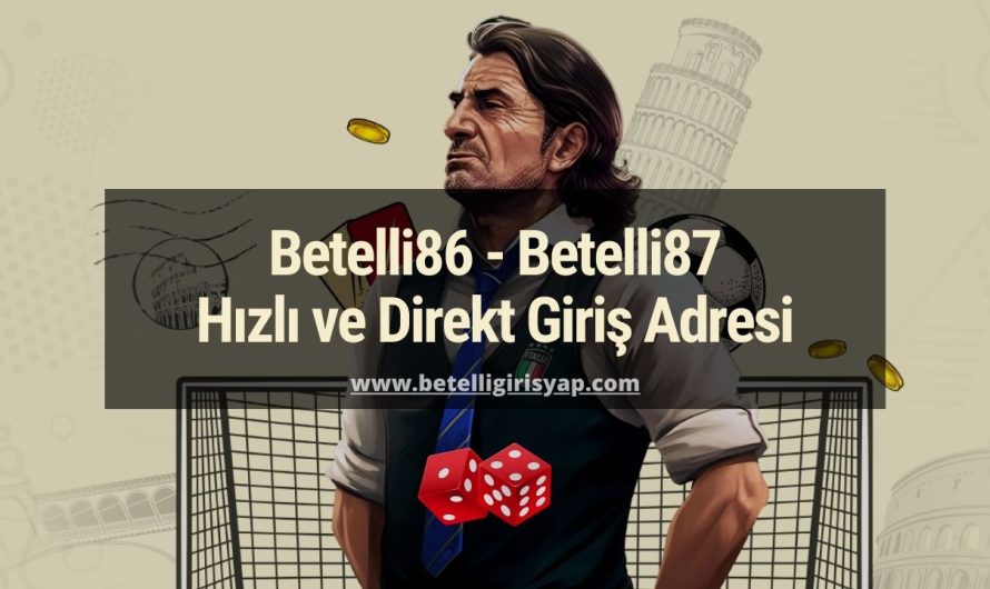 Betelli86 – Betelli87 Hızlı ve Direkt Giriş Adresi